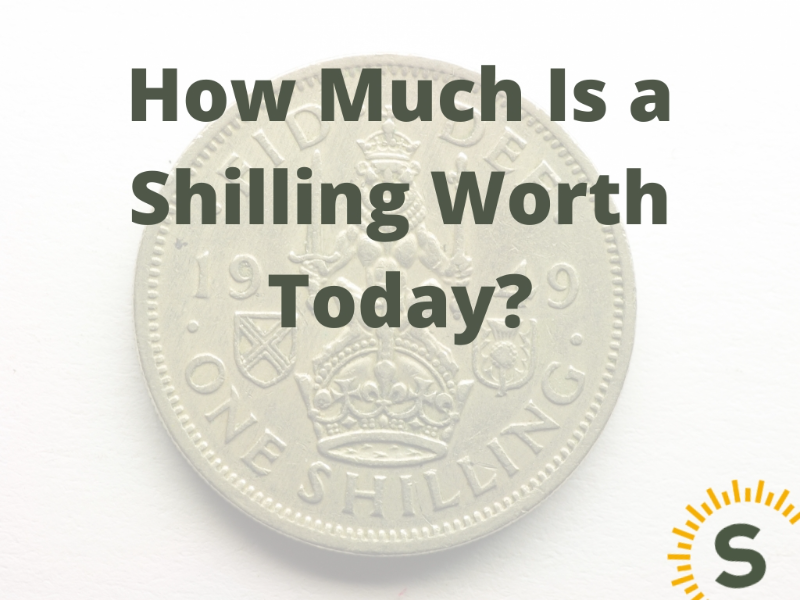 How Much Is a Shilling Worth Today?