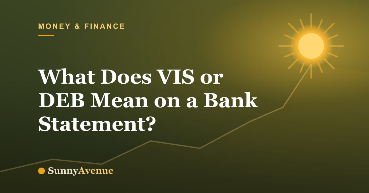 What Does VIS or DEB Mean on a Bank Statement? | Sunny Avenue