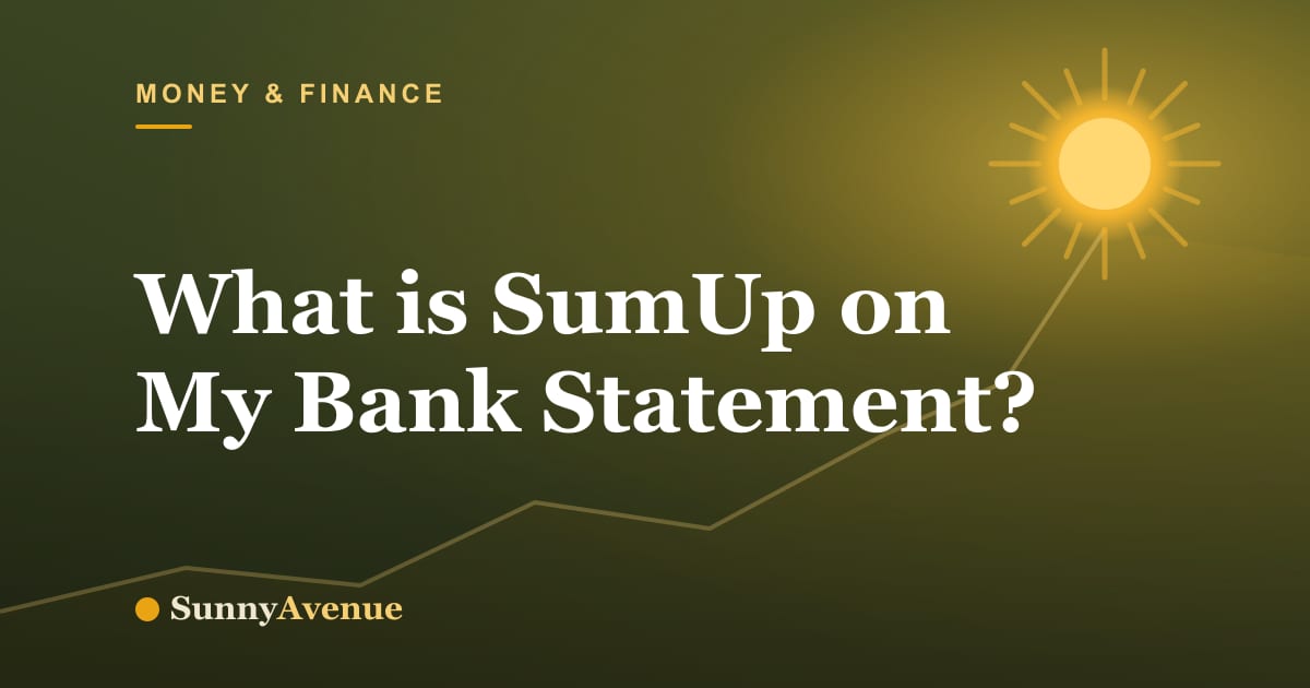 What Is SumUp on My Bank Statement? How to Trace It | Sunny Avenue